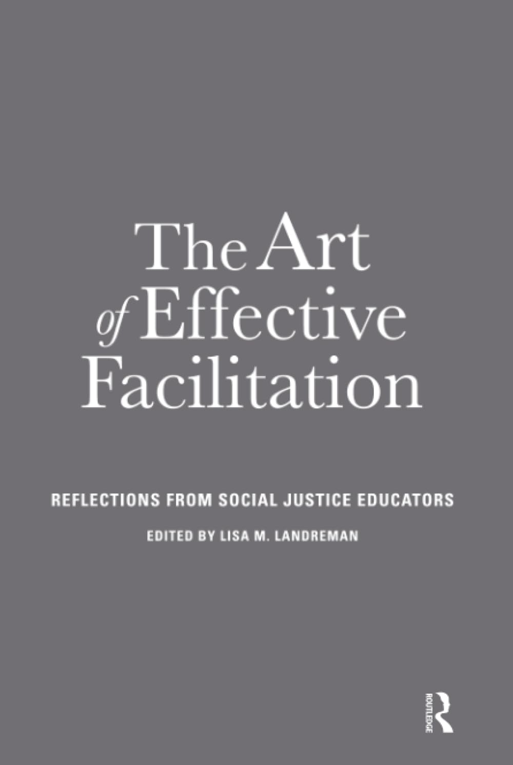The Art of Effective Facilitation: Reflections From Social Justice Educators (ACPA-College Student Educators International)