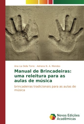 Manual de Brincadeiras: uma releitura para as aulas de música: brincadeiras tradicionais para as aulas de música