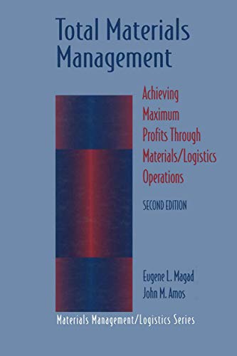 Total Materials Management: Achieving Maximum Profits Through Materials/Logistics Operations (Competitve Manufacturing Series)