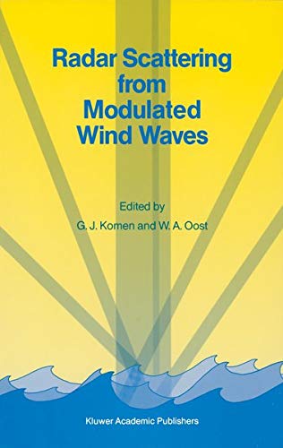 Radar Scattering from Modulated Wind Waves: Proceedings of the Workshop on Modulation of Short Wind Waves in the Gravity-Capillary Range by ... aan Zee, The Netherlands, 24–26 May 1988