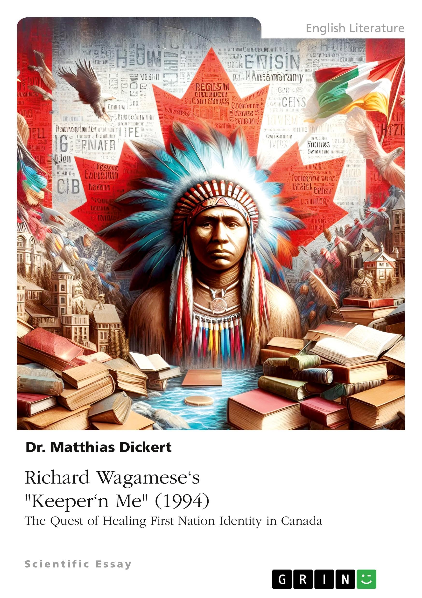 Richard Wagamese's Keeper'n Me (1994). The Quest of Healing First Nation Identity in Canada