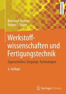 Werkstoffwissenschaften und Fertigungstechnik: Eigenschaften, Vorgänge, Technologien (Springer-Lehrbuch)