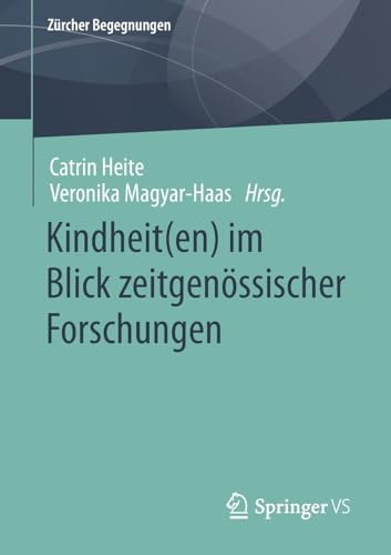 Kindheit(en) im Blick zeitgenössischer Forschungen (Zürcher Begegnungen)