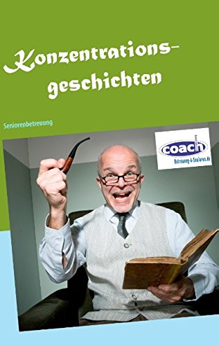 Konzentrationsgeschichten: Gedächtnistraining und Seniorenbeschäftigung