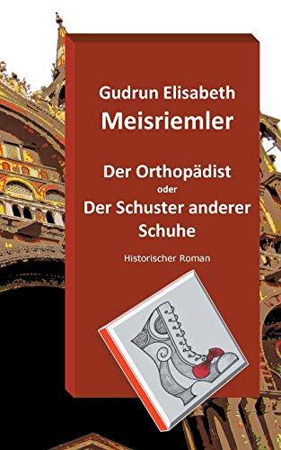 Der Orthopädist: Der Schuster anderer Schuhe