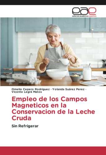 Empleo de los Campos Magneticos en la Conservacion de la Leche Cruda: Sin Refrigerar
