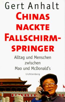 Chinas nackte Fallschirmspringer. Alltag und Menschen zwischen Mao und McDonald's