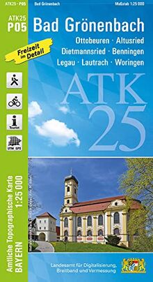 ATK25-P05 Bad Grönenbach (Amtliche Topographische Karte 1:25000): Ottobeuren, Altusried, Dietmannsried, Benningen, Legau, Lautrach, Woringen (ATK25 Amtliche Topographische Karte 1:25000 Bayern)
