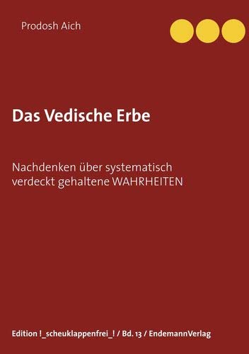 Das Vedische Erbe: Nachdenken über systematisch verdeckt gehaltene WAHRHEITEN