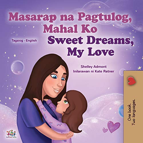 Sweet Dreams, My Love (Tagalog English Bilingual Children's Book): Filipino children's book (Tagalog English Bilingual Collection)