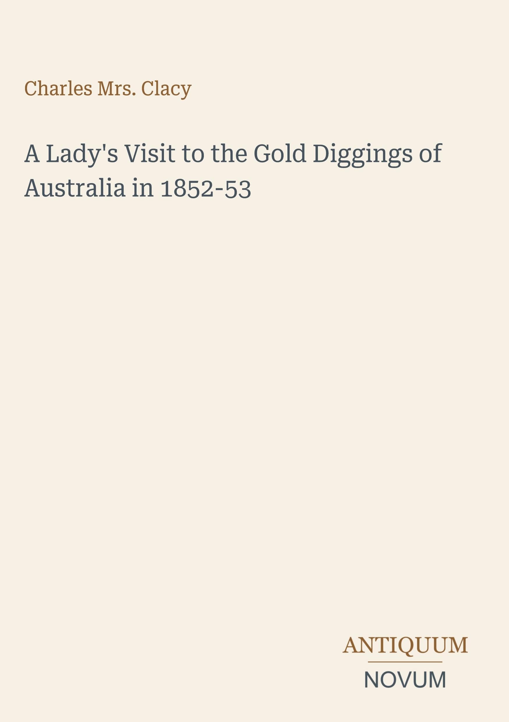 A Lady's Visit to the Gold Diggings of Australia in 1852-53