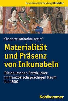 Materialität und Präsenz von Inkunabeln: Die deutschen Erstdrucker im französischsprachigen Raum bis 1500