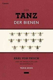 Der Tanz der Bienen: Karl von Frisch und die Entdeckung der Bienensprache