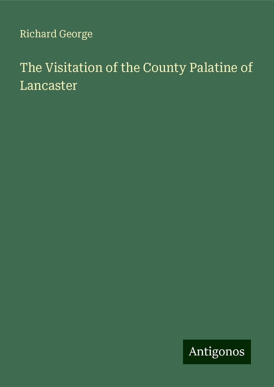 The Visitation of the County Palatine of Lancaster