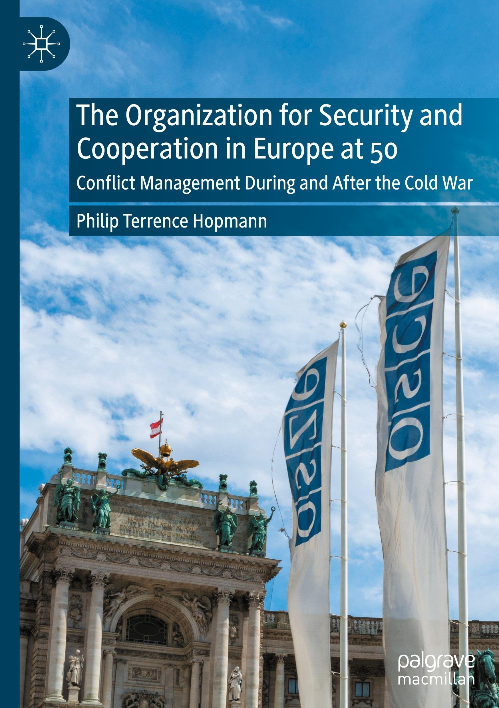 The Organization for Security and Cooperation in Europe at 50: Conflict Management During and After the Cold War