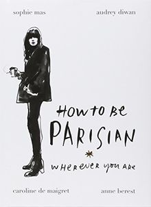 How To Be Parisian: Wherever You Are