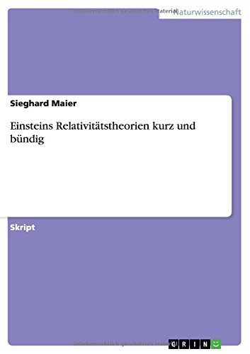 Einsteins Relativitätstheorien kurz und bündig