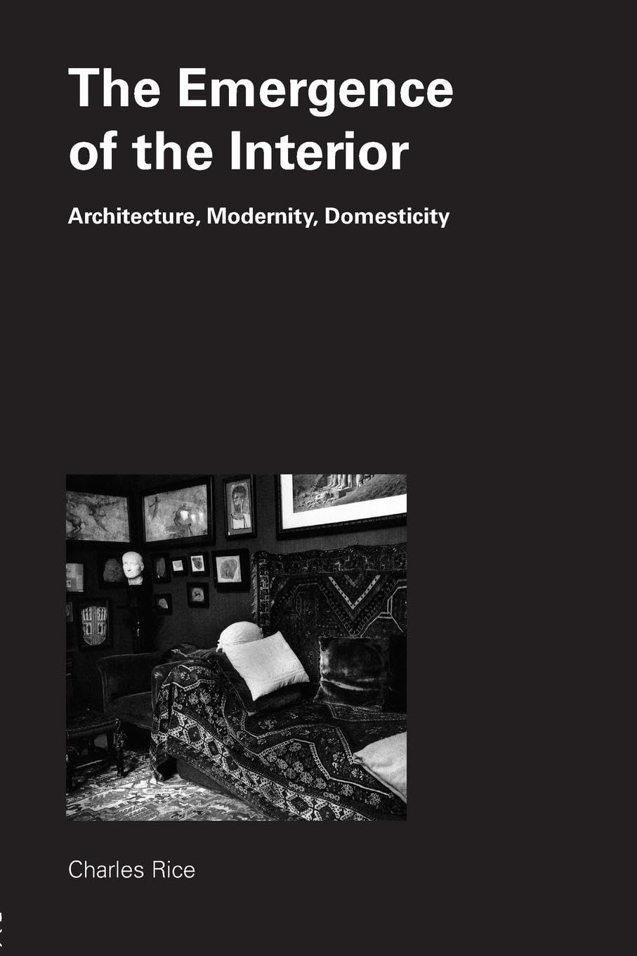 The Emergence of the Interior: Architecture, Modernity, Domesticity