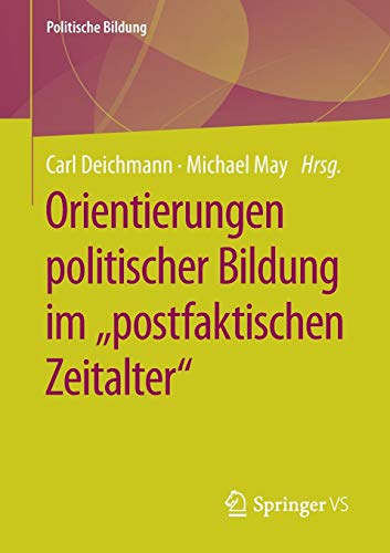 Orientierungen politischer Bildung im postfaktischen Zeitalter (Politische Bildung)