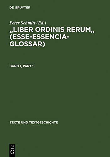 Liber ordinis rerum (Esse-Essencia-Glossar): Band I: Einleitung - Text Band II: Apparat - Wortregister (Texte und Textgeschichte, 5, Band 5)