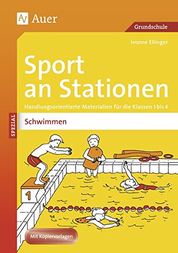 Sport an Stationen Spezial Schwimmen: Handlungsorientierte Materialien für die Klassen 1 bis 4 (Stationentraining Grundschule Sport)