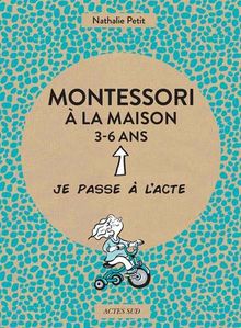 Montessori à la maison, 3-6 ans
