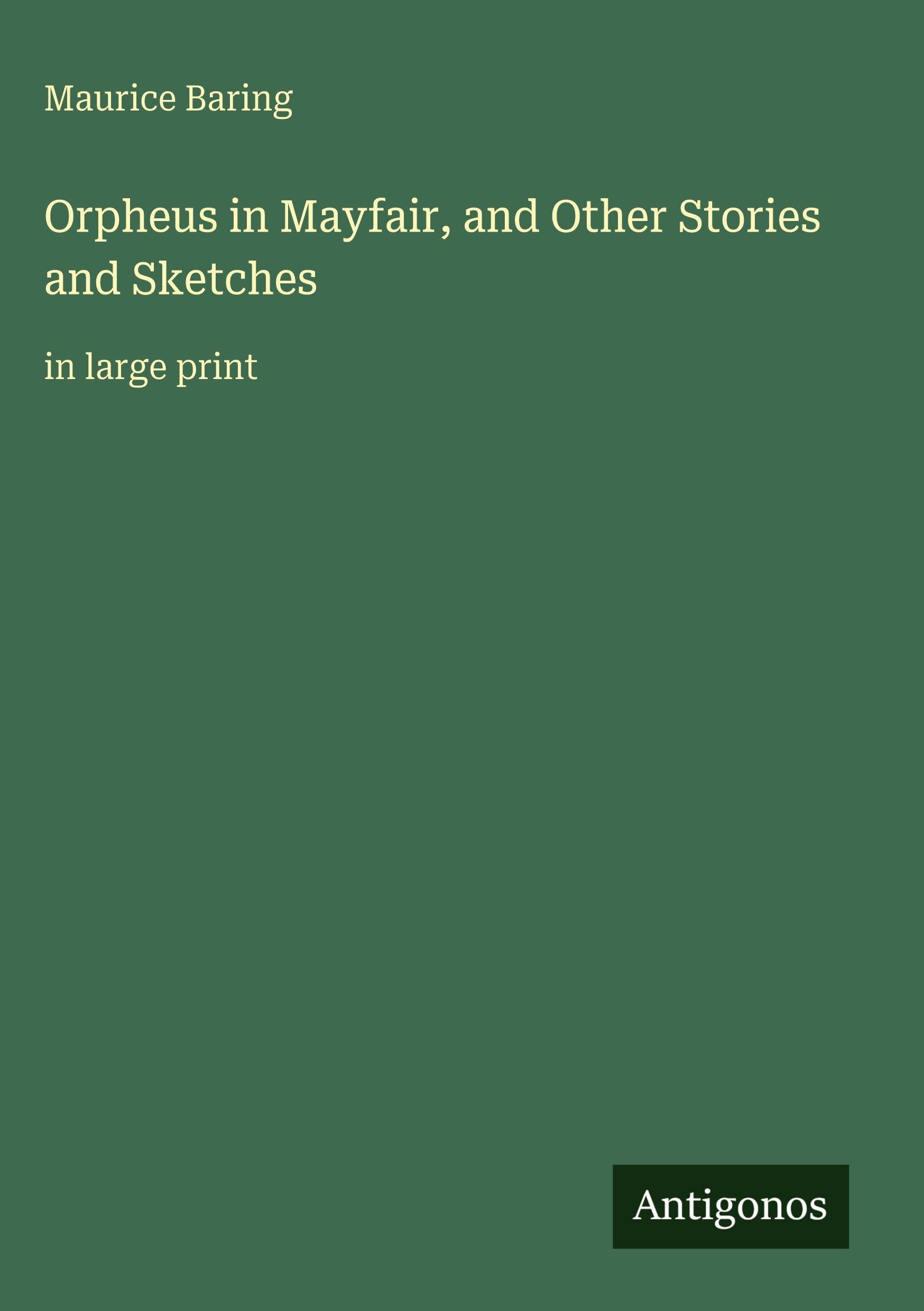 Orpheus in Mayfair, and Other Stories and Sketches: in large print