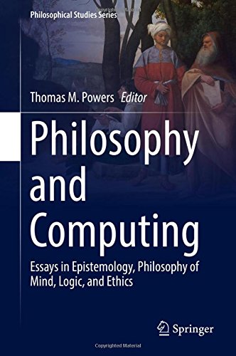 Philosophy and Computing: Essays in Epistemology, Philosophy of Mind, Logic, and Ethics (Philosophical Studies Series, Band 128)