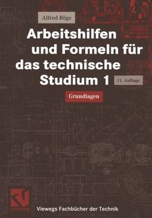 Arbeitshilfen und Formeln für das technische Studium 1: Grundlagen (Viewegs Fachbücher der Technik)