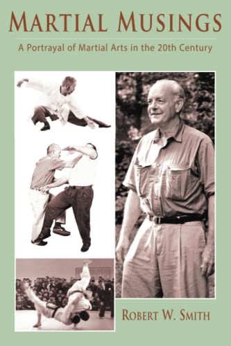 Smith, Robert W. Martial Musings, A Portrayal Of Martial Arts In The 20th Century