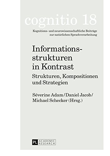 Informationsstrukturen in Kontrast: Strukturen, Kompositionen und Strategien- Martine Dalmas zum 60. Geburtstag (COGNITIO)