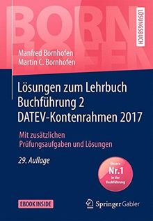 Lösungen zum Lehrbuch Buchführung 2 DATEV-Kontenrahmen 2017: Mit zusätzlichen Prüfungsaufgaben und Lösungen (Bornhofen Buchführung 2 LÖ)