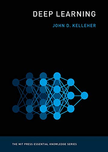 Kelleher, John D. Deep Learning (Mit Press Essential Knowledge)