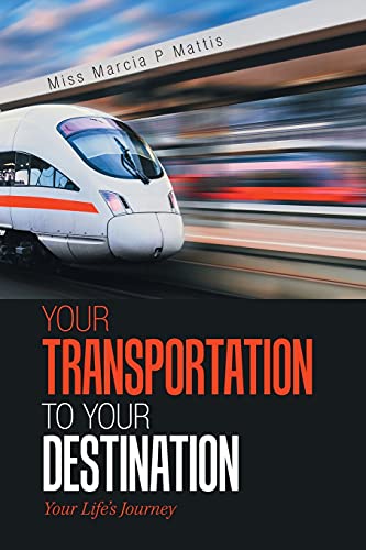 Your Transportation to Your Destination: Your Life's Journey