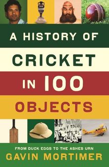 A History of Cricket in 100 Objects (English Edition)