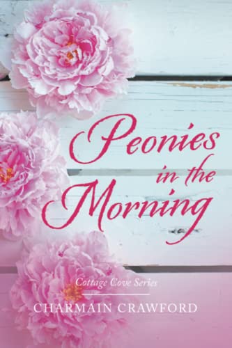 PEONIES IN THE MORNING: Cottage Cove Series