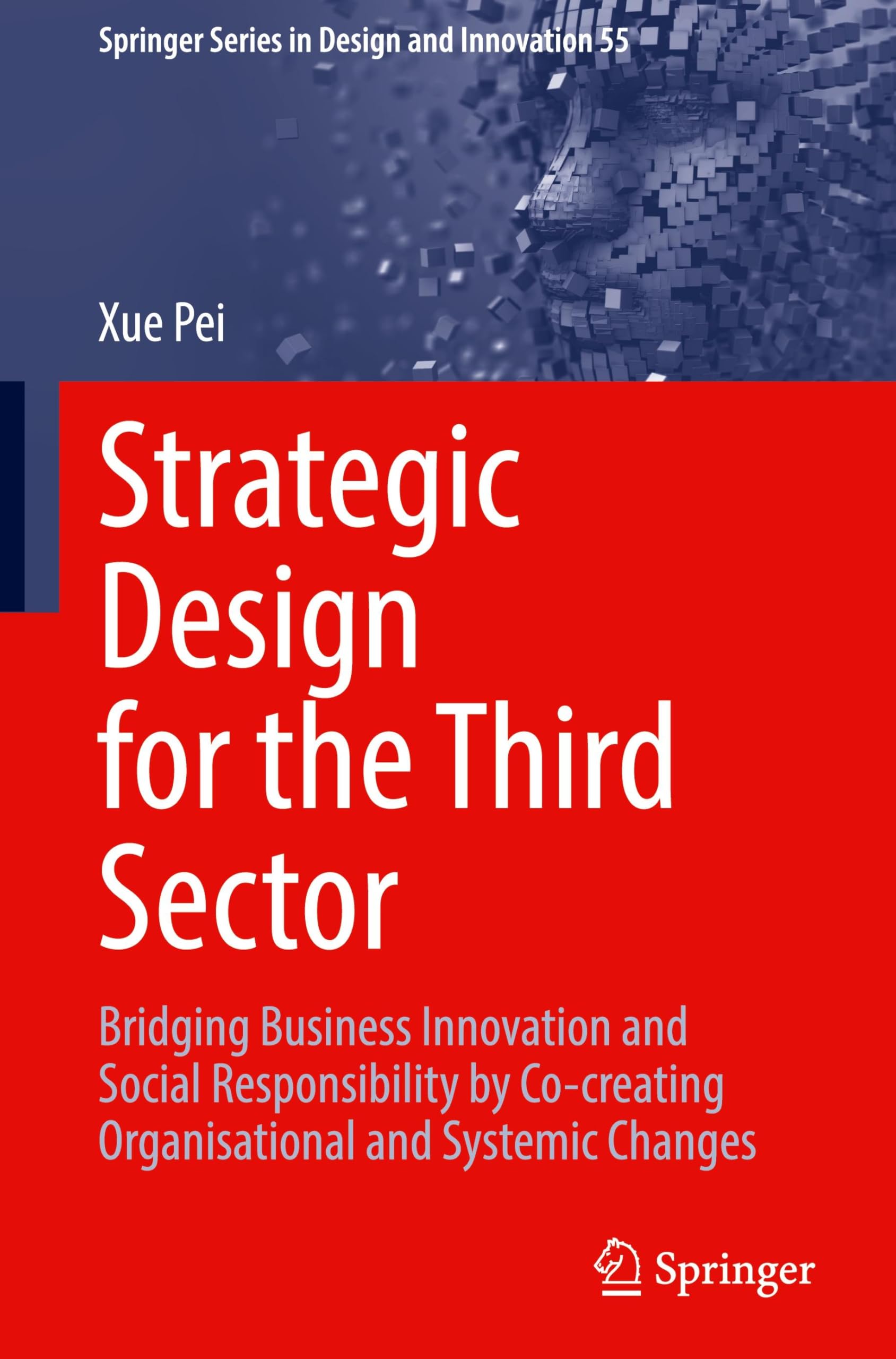 Strategic Design for the Third Sector: Bridging Business Innovation and Social Responsibility by Co-creating Organisational and Systemic Changes (Springer Series in Design and Innovation, 55, Band 55)