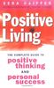 Positive Living: The Complete Guide to Positive Thinking and Personal Success