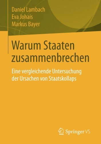 Warum Staaten zusammenbrechen: Eine vergleichende Untersuchung der Ursachen von Staatskollaps