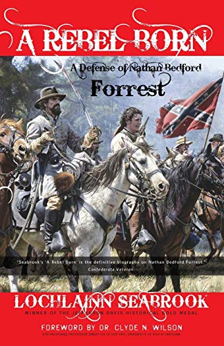 A Rebel Born: A Defense of Nathan Bedford Forrest