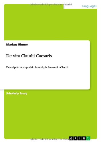 De vita Claudii Caesaris: Descriptio et expositio in scriptis Suetonii et Taciti