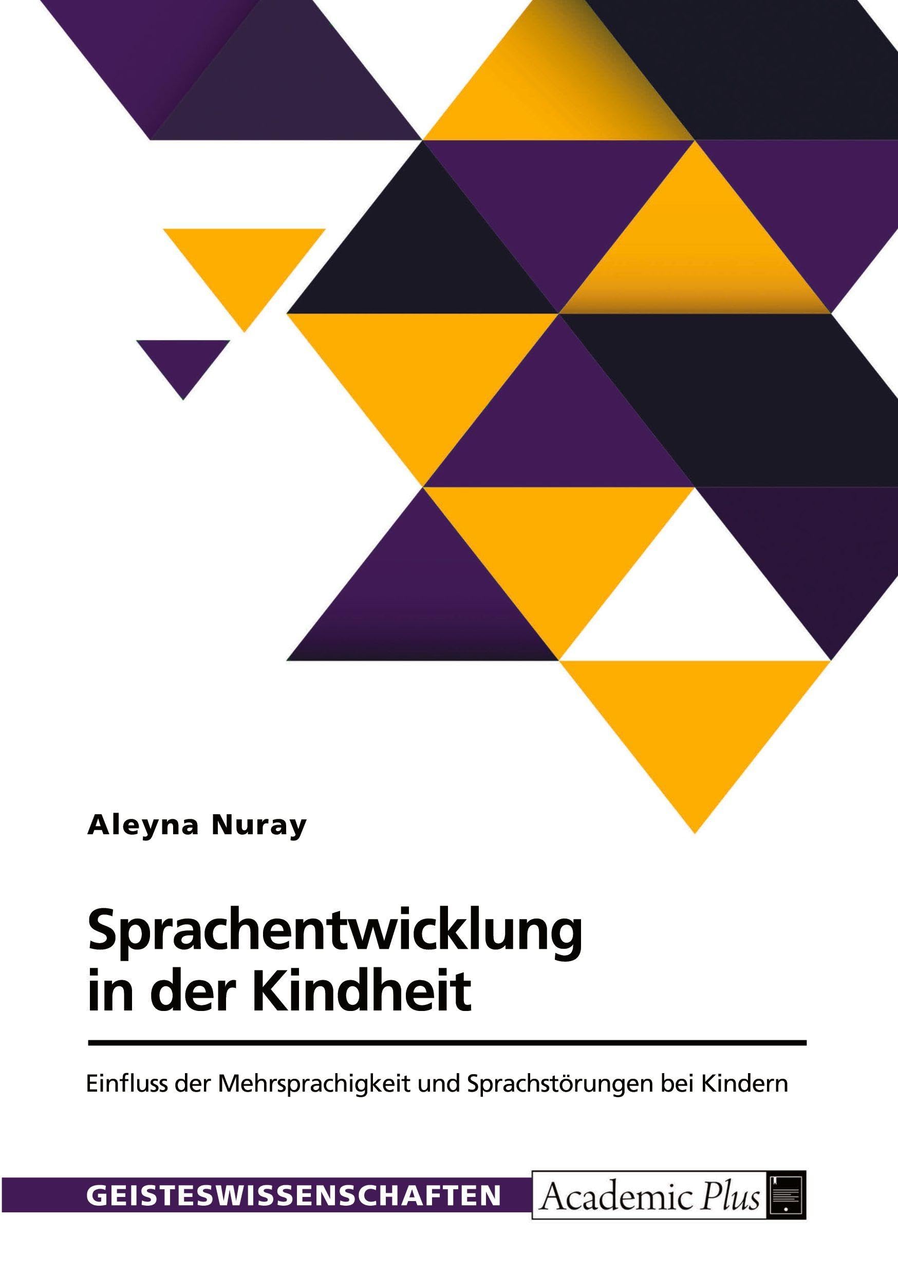 Sprachentwicklung in der Kindheit. Einfluss der Mehrsprachigkeit und Sprachstörungen bei Kindern