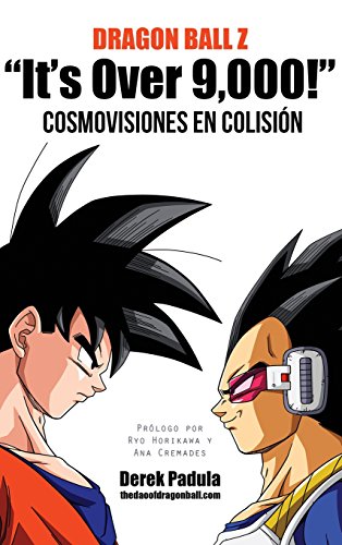 Dragon Ball Z It's Over 9,000! Cosmovisiones en colisión