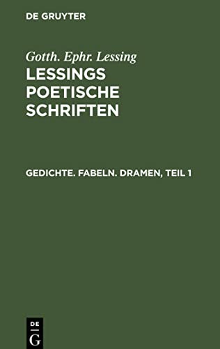 Gedichte. Fabeln. Dramen (Gotth. Ephr. Lessing: Lessings Poetische Schriften)