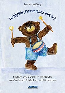 Teddybär, komm tanz mit mir: Rhythmisches Spiel für Kleinkinder zum Vorlesen, Entdecken und Mitmachen