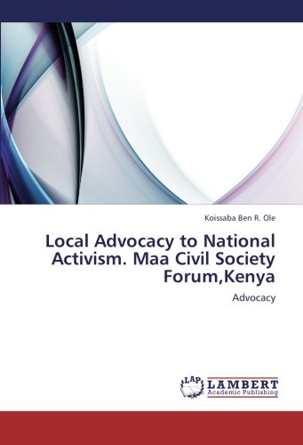 Local Advocacy to National Activism. Maa Civil Society Forum,Kenya: Advocacy