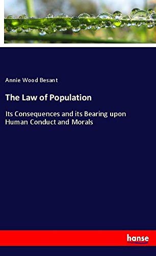 The Law of Population: Its Consequences and its Bearing upon Human Conduct and Morals
