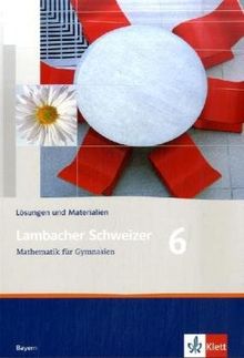 Lambacher Schweizer - Ausgabe für Bayern: Lambacher Schweizer 6 Mathematik für Gymnasien Lösungen und Materialien. Bayern