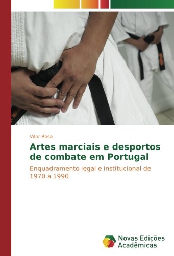 Artes marciais e desportos de combate em Portugal: Enquadramento legal e institucional de 1970 a 1990