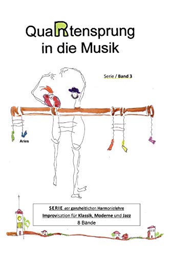 QuaRtensprung in die Musik: SERIE der ganzheitlichen Harmonielehre - Improvisation für Klassik, Moderne und Jazz, Band 3